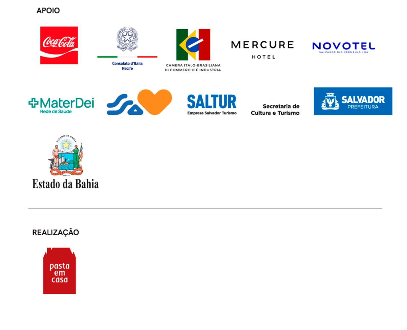 Apoio: Coca-Cola, Câmara Ítalo-Brasileira, Mercure Hotel, Novotel, MaterDei, Saltur, Secretaria de Cultura e Turismo, Prefeitura de Salvador, Estado da Bahia. Realização: Pasta em Casa.